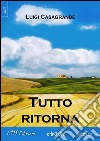 Tutto ritorna. E-book. Formato EPUB ebook di Luigi Casagrande