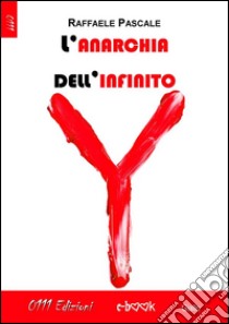 L'anarchia dell'infinito. E-book. Formato Mobipocket ebook di Raffaele Pascale