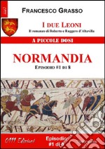 I due Leoni - Normandia - ep. #1 di 8: Il romanzo di Roberto e Ruggero d’Altavilla . E-book. Formato Mobipocket ebook