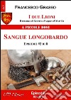 I due Leoni - Sangue longobardo - ep. #2 di 8: Il romanzo di Roberto e Ruggero d’Altavilla . E-book. Formato Mobipocket ebook