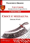 I due Leoni - Croce e mezzaluna - ep. #5 di 8: Il romanzo di Roberto e Ruggero d’Altavilla . E-book. Formato Mobipocket ebook di Francesco Grasso