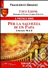 I due Leoni - Per la salvezza di un Papa - ep. #8 di 8: Il romanzo di Roberto e Ruggero d’Altavilla . E-book. Formato EPUB ebook di Francesco Grasso