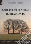 Quel che tiene acceso il tramonto. E-book. Formato EPUB ebook di Rosangela Percoco