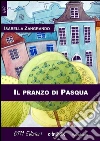 Il pranzo di Pasqua. E-book. Formato Mobipocket ebook di Isabella Zangrando