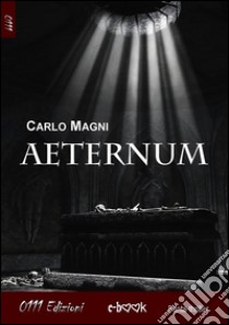 Aeternum. E-book. Formato EPUB ebook di Carlo Magni