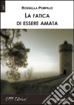 La fatica di essere amata. E-book. Formato EPUB ebook