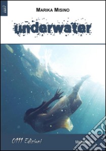 Underwater. E-book. Formato Mobipocket ebook di Marika Misino