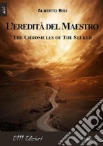 L'eredità del Maestro: The Chronicles of the Seeker. E-book. Formato EPUB ebook