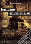 Come la mosca nella tela del ragno. E-book. Formato EPUB ebook