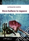 Dove ballano le ragazze. E-book. Formato EPUB ebook