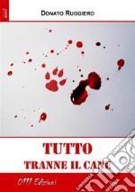 Tutto tranne il cane. E-book. Formato Mobipocket ebook