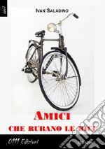 Amici che rubano le bici. E-book. Formato EPUB ebook