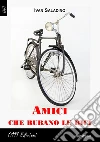 Amici che rubano le bici. E-book. Formato Mobipocket ebook di Ivan Saladino
