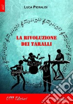 La rivoluzione dei Taralli. E-book. Formato Mobipocket ebook