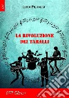 La rivoluzione dei Taralli. E-book. Formato EPUB ebook