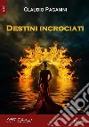 Destini incrociati. E-book. Formato Mobipocket ebook di Claudio Paganini