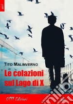 Le colazioni sul Lago di X. E-book. Formato Mobipocket