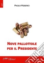 Nove pallottole per il Presidente. E-book. Formato EPUB ebook