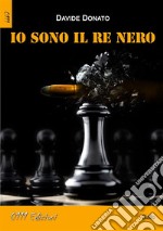 Io sono il Re Nero. E-book. Formato EPUB ebook