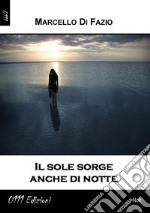 Il sole sorge anche di notte. E-book. Formato Mobipocket ebook