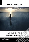 Il sole sorge anche di notte. E-book. Formato EPUB ebook di Marcello Di Fazio