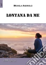 Lontana da me. E-book. Formato EPUB ebook