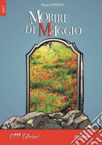 Morire di Maggio. E-book. Formato Mobipocket ebook di Marco Premoli