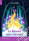 La Regina degli Incanti. E-book. Formato Mobipocket ebook