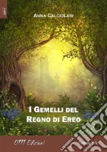 I Gemelli del Regno di Ereo. E-book. Formato EPUB ebook