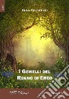 I Gemelli del Regno di Ereo. E-book. Formato EPUB ebook di Anna Calciolari