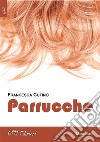 Parrucche. E-book. Formato EPUB ebook di Francesca Cutino