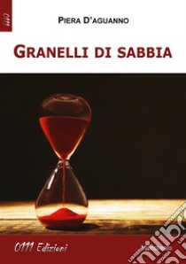 Granelli di sabbia. E-book. Formato EPUB ebook di Piera D'Aguanno