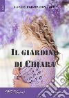 Il giardino di Chiara. E-book. Formato EPUB ebook