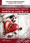 La prigione degli amanti: Morte al castello. E-book. Formato Mobipocket ebook di Rubina E. Rossi