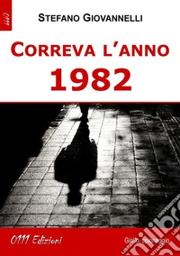 Correva l'anno 1982. E-book. Formato EPUB ebook