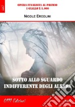 Sotto allo sguardo indifferente degli alberi. E-book. Formato Mobipocket