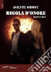 Agente Ghost: Regola d'Onore. E-book. Formato Mobipocket ebook di Darko Bay