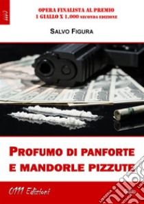 Profumo di panforte e mandorle pizzute. E-book. Formato Mobipocket ebook di Salvo Figura