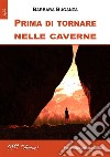 Prima di tornare nelle caverne. E-book. Formato Mobipocket ebook