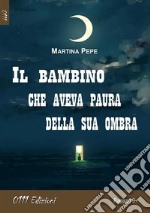 Il bambino che aveva paura della sua ombra. E-book. Formato Mobipocket ebook