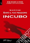 Sarò il tuo peggiore incubo. E-book. Formato Mobipocket ebook