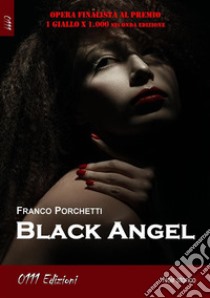 Black Angel. E-book. Formato Mobipocket ebook di Franco Porchetti