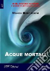 Acque mortali. E-book. Formato Mobipocket ebook di Marco Martignoni