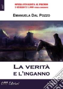 La verità e l'inganno. E-book. Formato Mobipocket ebook di Emanuela Dal Pozzo