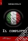 Il complotto. E-book. Formato EPUB ebook di Antonio Ippoliti