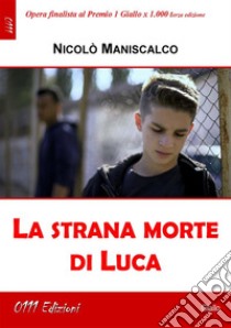 La strana morte di Luca. E-book. Formato EPUB ebook di Nicolò Maniscalco