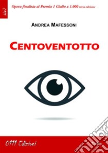 Centoventotto. E-book. Formato EPUB ebook di Andrea Mafessoni