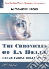 The Chronicles of La BelleL'involuzione della specie. E-book. Formato EPUB ebook di Alessandro Cadoni