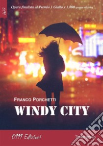 Windy City. E-book. Formato EPUB ebook di Porchetti Franco