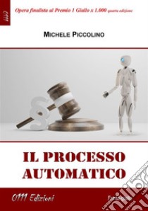 Il processo automatico. E-book. Formato EPUB ebook di Piccolino Michele